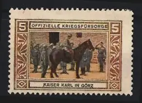 Reklamemarke Görz, Kaiser Karl in Görz, Offizielle Kriegsfürsorge