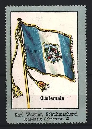 Reklamemarke Schleussig, Karl Wagner, Schuhmacherei, Flagge von Guatemala