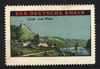 Reklamemarke Caub /Rhein, Caub und Pfalz, Burgruine und Flusslandschaft
