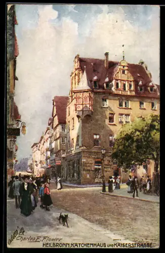Künstler-AK Charles F.Flower: Heilbronn, Kätchenhaus & Kaiserstrasse