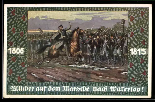Künstler-AK Ernst Kutzer: Blücher auf dem Marsche nach Waterloo, Soldaten jubeln dem Kommandanten zu