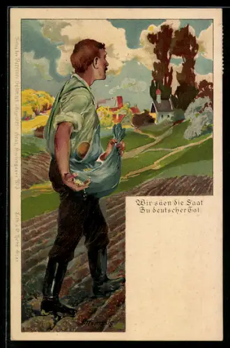 AK Wir säen die Saat zu deutscher Tat, junger Bauer auf dem Feld