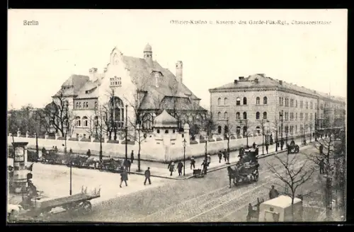 AK Berlin, Chausseestrasse mit Offizier-Kasino u. Kaserne des Garde-Füs.-Regt