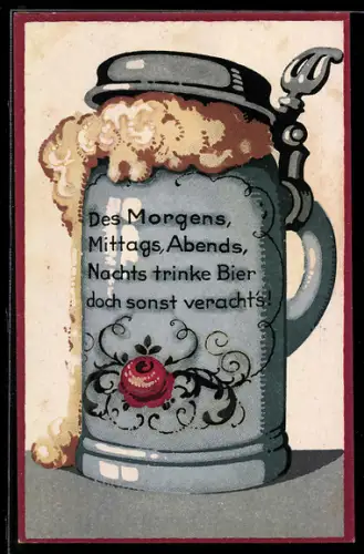 Künstler-AK Bierkrug mit Zinndeckel, herausquellendem Schaum und lustigem Spruch