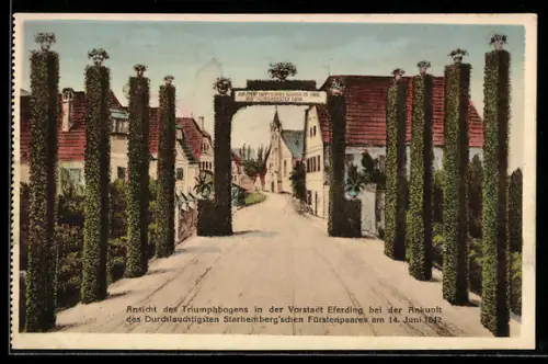 AK Eferding, Triumphbogen in der Vorstadt bei der Ankunft des Starhemberg`schen Fürstenpaares