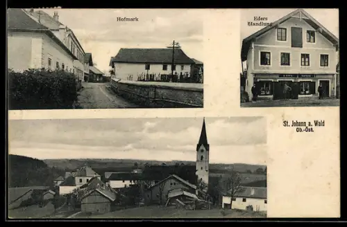 AK St. Johann am Walde, E. Eders Warenhandlung, Hofmark, Ortsansicht mit Kirche