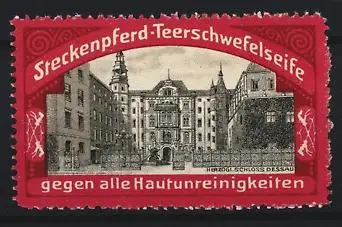 Reklamemarke Steckenpferd-Teerschwefelseife, Herzogliches Schloss Dessau