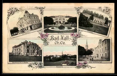 AK Bad Hall /Ob. Oe., Sanatorium v. Gerstel, Trinkhalle, Hotel Erzherzog Karl