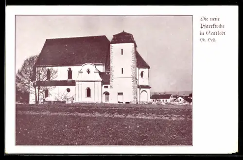 AK Sattledt /Ob.-Öst., Neue Pfarrkirche