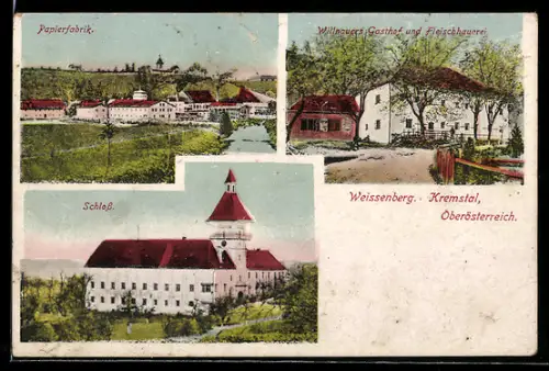 AK Neuhofen an der Krems, Weissenberg, Willnauers Gasthof und Fleischhauerei, Papierfabrik, Schloss in der Aussenansicht