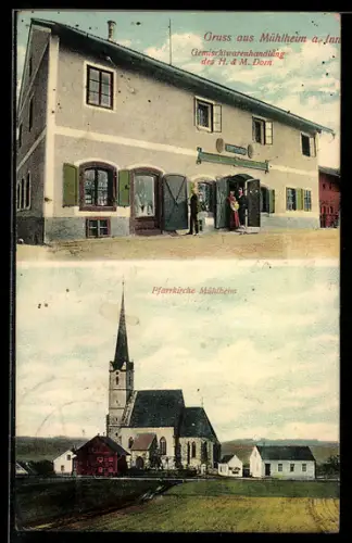 AK Mühlheim a. Inn, Gemischtwarenhandlung von H. und M. Dorn, Pfarrkirche in Mühlheim