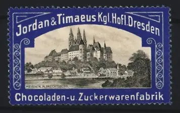 Reklamemarke Dresden, Jordan & Timaeus, Schokoladenfabrik, Albrechtsburg Meissen