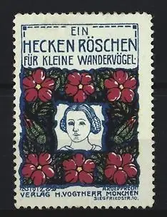 Reklamemarke München, Verlag H. Vogtherr, Ein Heckenröschen für kleine Wandervögel, Porträt mit Blumenrahmen