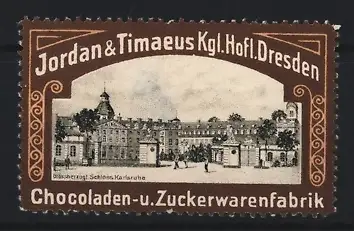 Reklamemarke Dresden, Jordan & Timaeus, Schokoladenfabrik, Schloss Karlsruhe