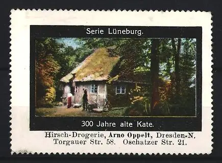 Reklamemarke Dresden, Arno Oppelt, Hirsch-Drogerie, 300 Jahre alte Kate in Lüneburg