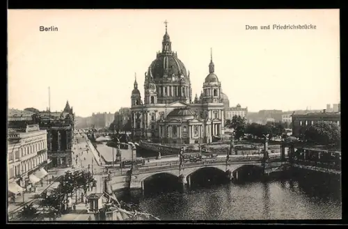 AK Berlin, Dom und Friedrichsbrücke