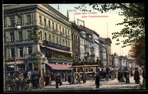 AK Berlin, Unter den Linden, Ecke Friedrichstrasse, Victoria Café, Strassenleben