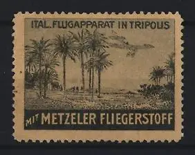 Reklamemarke Tripolis, Ital. Flugapparat, Metzeler Fliegerstoff, Flugzeug über Palmenlandschaft