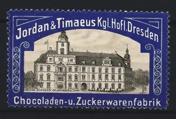 Reklamemarke Dresden, Jordan & Timaeus Schokoladenfabrik, Schloss Oldenburg