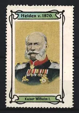 Reklamemarke Adel Hohenzollern, Kaiser Wilhelm I., Porträt mit Ordensspange