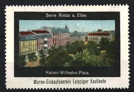 Reklamemarke Riesa a. Elbe, Kaiser-Wilhelm-Platz, Waren-Einkaufsverein Leipziger Kaufleute