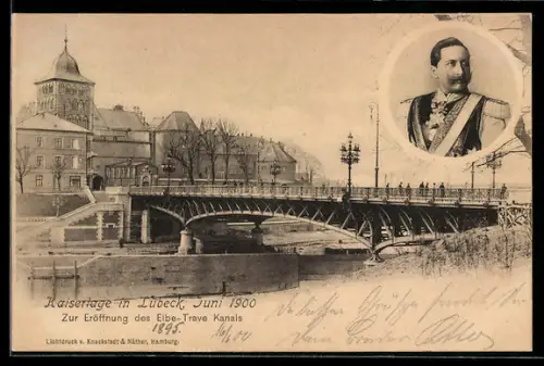 AK Lübeck, Kaisertage Juni 1900, Eröffnung Elbe-Trave-Kanal, Kaiser Wilhelm II.