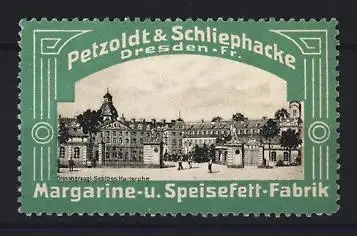 Reklamemarke Dresden, Petzoldt & Schliephacke, Margarine- u. Speisefett-Fabrik, Grossherzogl. Schloss Karlsruhe