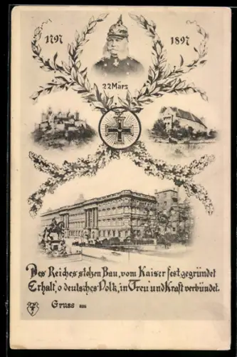 AK Des Reiches stolzen Bau..., Hundertjähriger Geburtstag Wilhelm I. 1897, Eisernes Kreuz, Gebäudeansichten