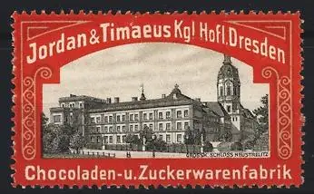 Reklamemarke Dresden, Jordan & Timaeus Kgl. Hofl., Schloss Neustrelitz, Chocoladen-u. Zuckerwarenfabrik