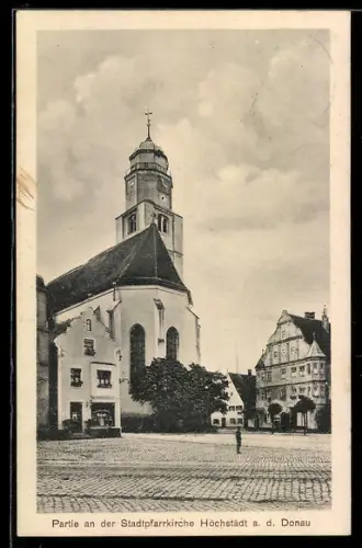 AK Höchstädt a. d. Donau, Stadtpfarrkirche in der Aussenansicht