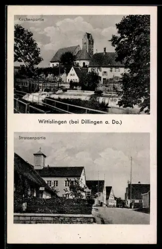 AK Wittislingen bei Dillingen, Strassenpartie und Kirche in der Aussenansicht
