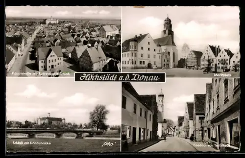 AK Höchstädt a. d. Donau, Schloss mit Donaubrücke, Marktplatz, Friedrich von Teckstrasse