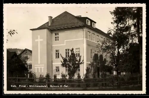 AK Goisern /O. Ö., Kath. Privat-Mädchenschule