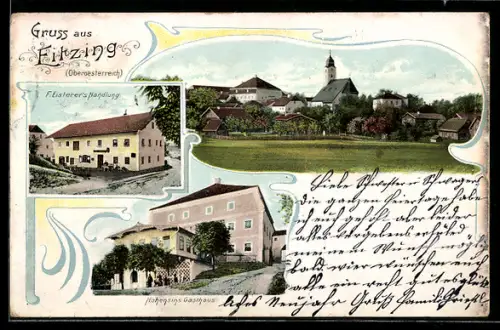 AK Eitzing /O.-Ö., F. Eisterer`s Handlung, Hohensins Gasthaus, Ortsansicht