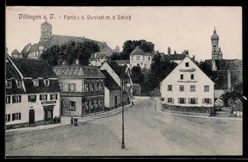 AK Dillingen a. D., Vorstadt, Gasthaus zum Graf Zeppelin mit Strassenpartie u. Schloss