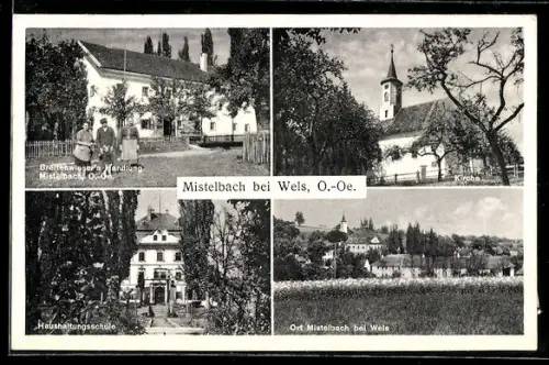 AK Mistelbach bei Wels, Breitenwiesers Handlung mit Familie, Kirche, Haushaltungsschule, Ortsansicht