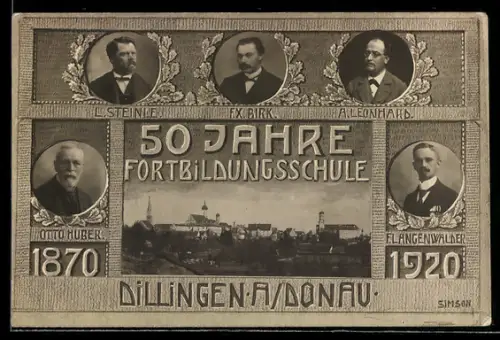 AK Dillingen /Donau, 50 Jahre Fortbildungsschule, Festpostkarte 1920, Ortspanorama, Porträts
