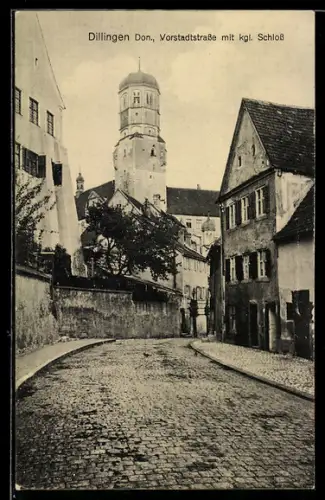 AK Dillingen / Donau, Vorstadtstrasse mit kgl. Schloss