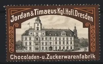 Reklamemarke Dresden, Schokolade Jordan & Timaeus Kgl. Hofl., Schloss Oldenburg