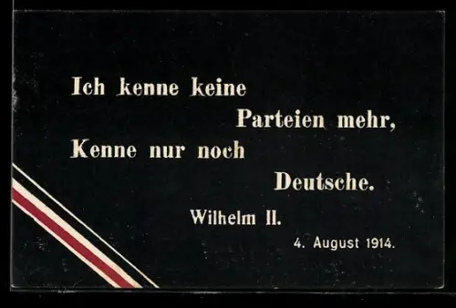 AK Wilhelm II. Spruch: Ich kenn ekeine Parteien mehr, Kenn nur noch Deutsche, 1914