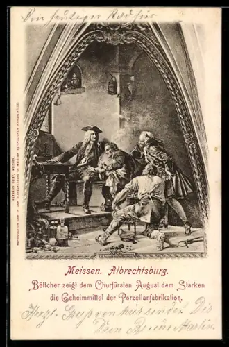 AK Meissen, Albrechtsburg, August dem Starken wird das Geheimmittel der Porzellanfabrikation gezeigt