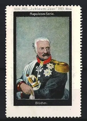 Reklamemarke Jahrhundertfeier der Befreiungskriege 1813-1913, Napoleon-Serie, Feldmarschall Blücher in Uniform