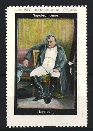 Reklamemarke Napoleon Bonaparte auf Stuhl sitzend, Jahrhundertfeier der Befreiungskriege 1813-1913, Napoleon-Serie