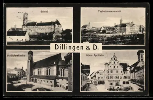 AK Dillingen a. D., Schloss, Taubstummenanstalt, Stadtpfarrkirche, Obere Apotheke