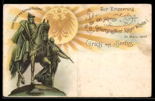 Lithographie Berlin, Kaiser Statue National-Denkmal, Erinnerung an die 100 jährige Geburtstagsfeier Kaiser Wilhelm I.