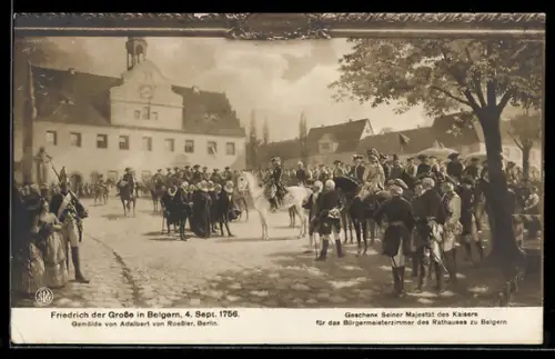 AK Friedrich der Grosse in Belgern 1756 nach Gemälde von Adalbert von Roessler