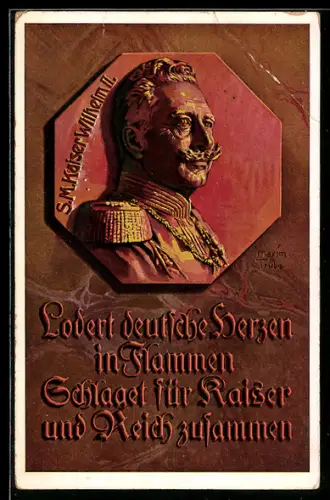 Künstler-AK Maxim Trübe: Lodert deutsche Herzen in Flammen..., Kaiser Wilhelm II.