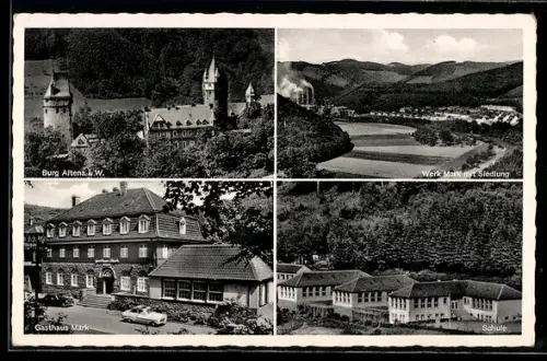 AK Altena i. W., Burg Altena, Werk Mark mit Siedlung, Gasthaus Mark, Schule