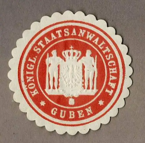 Siegelmarke Preußen: KÖNIGL. STAATSANWALTSCHAFT GUBEN