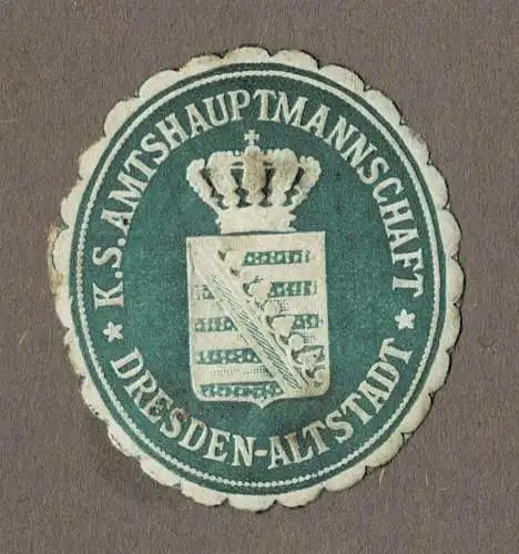 Siegelmarke Sachsen: K. S. AMTSHAUPTMANNSCHAFT DRESDEN-ALTSTADT